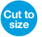 Cut to your sizes service.